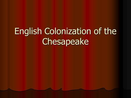 English Colonization of the Chesapeake. How did the English encourage settlement? Joint Stock Companies Joint Stock Companies Investors, not crown controlled.