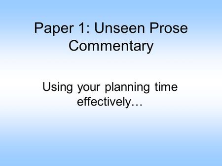 Paper 1: Unseen Prose Commentary