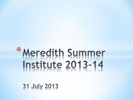 Meredith Summer Institute July 2013