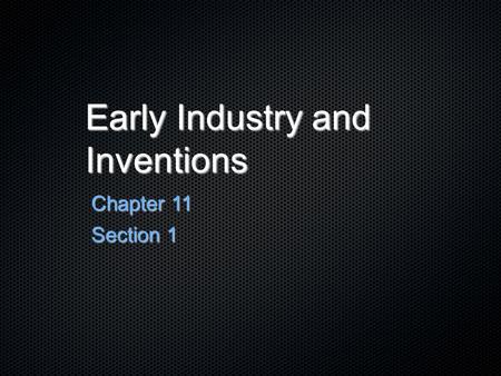 Early Industry and Inventions