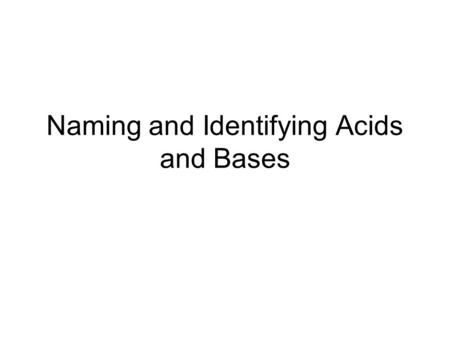 Naming and Identifying Acids and Bases