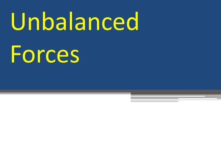 Unbalanced Forces. Topic Overview A force is a push or a pull applied to an object. A net Force (F net ) is the sum of all the forces on an object (direction.