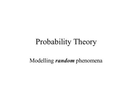 Probability Theory Modelling random phenomena. Permutations the number of ways that you can order n objects is: n! = n(n-1)(n-2)(n-3)…(3)(2)(1) Definition: