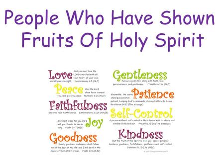 People Who Have Shown Fruits Of Holy Spirit.