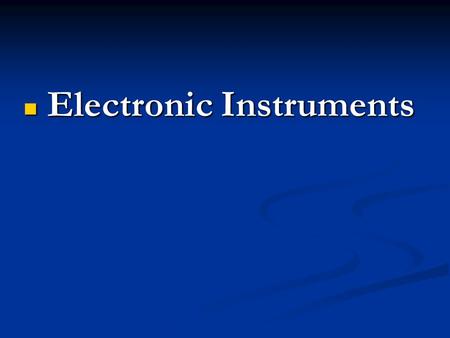 Electronic Instruments