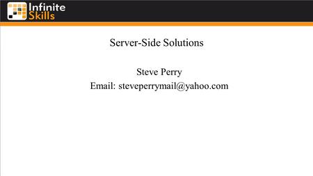 Server-Side Solutions Steve Perry