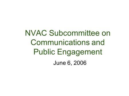 NVAC Subcommittee on Communications and Public Engagement June 6, 2006.