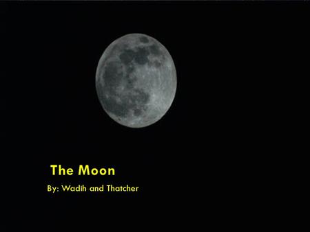 By: Wadih and Thatcher. The moon’s diameter is about 2,200 miles.