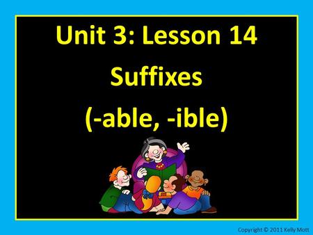 Unit 3: Lesson 14 Suffixes (-able, -ible)