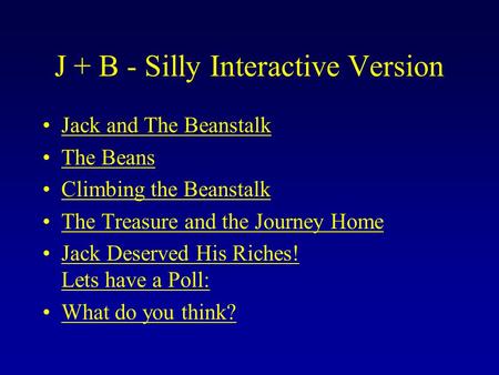 J + B - Silly Interactive Version Jack and The Beanstalk The Beans Climbing the Beanstalk The Treasure and the Journey Home Jack Deserved His Riches!