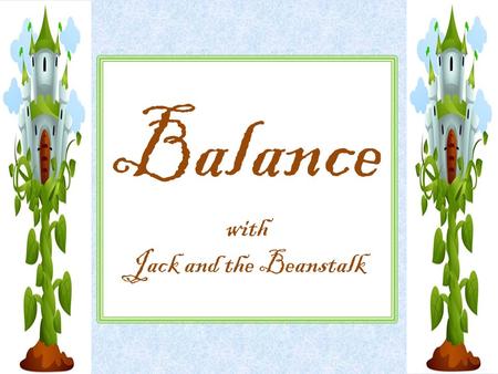 Balance with Jack and the Beanstalk. Read Story On the iPad… -Tap Other Education Apps Folder -Tap Jack -Tap Read to Me.