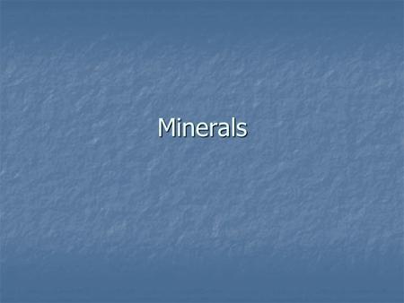 Minerals.