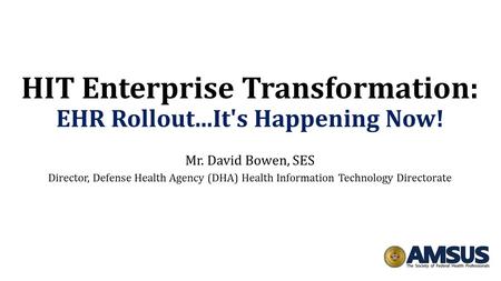 HIT Enterprise Transformation: EHR Rollout...It's Happening Now!