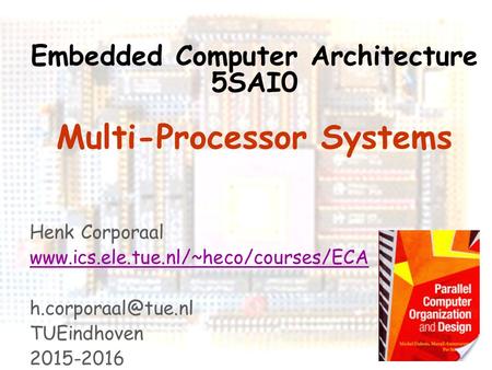 Embedded Computer Architecture 5SAI0 Multi-Processor Systems