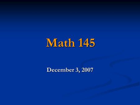 Math 145 December 3, 2007. Review Methods of Acquiring Data: 1. Census – obtaining information from each individual in the population. 2. Sampling – obtaining.