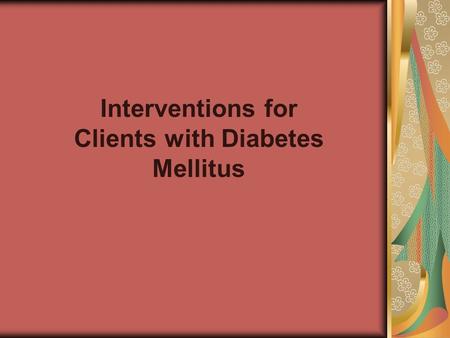 Interventions for Clients with Diabetes Mellitus