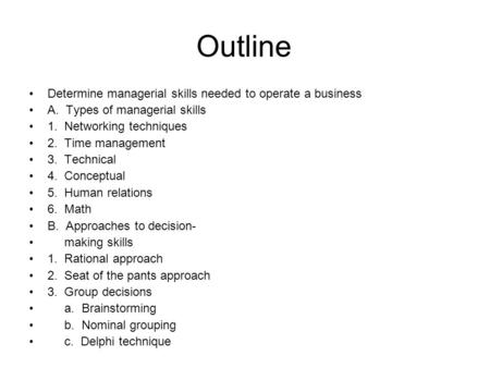 Outline Determine managerial skills needed to operate a business