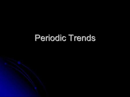 Periodic Trends. Periodic Table of the Elements What does the staircase line separate?