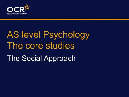 AS level Psychology The core studies The Social Approach.