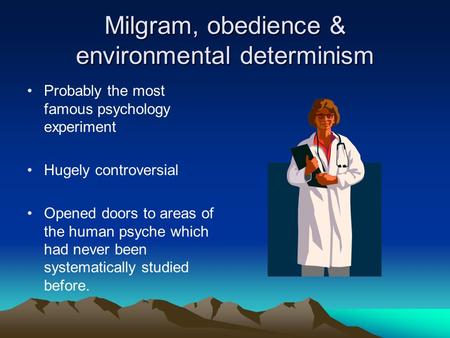 Milgram, obedience & environmental determinism