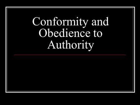 Conformity and Obedience to Authority