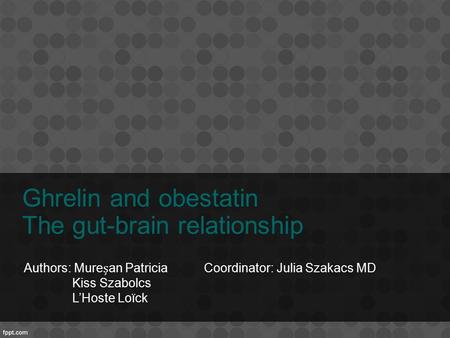 Ghrelin and obestatin The gut-brain relationship