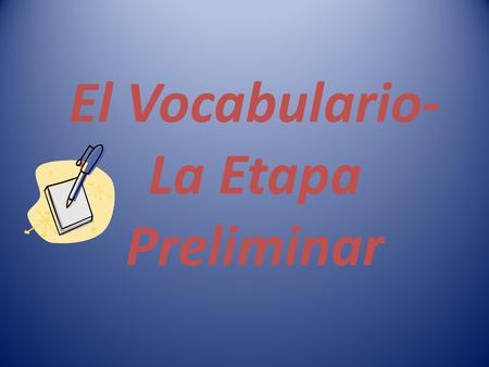 El Vocabulario- La Etapa Preliminar. COMMON – AR VERBS.