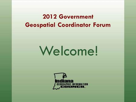 2012 Government Geospatial Coordinator Forum Welcome!