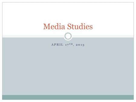 APRIL 17 TH, 2013 Media Studies. Editing II – Creating Meaning Yesterday we looked at camera shots and angles. Today we are going to examine how you put.