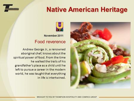 November 2011 Food reverence Andrew George Jr., a renowned aboriginal chef, knows about the spiritual power of food. From the time he walked the trails.