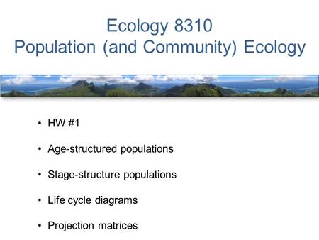 Ecology 8310 Population (and Community) Ecology