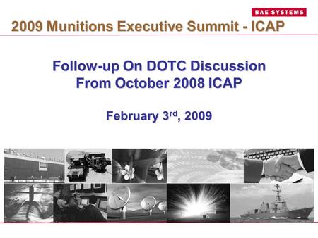 Follow-up On DOTC Discussion From October 2008 ICAP February 3 rd, 2009 2009 Munitions Executive Summit - ICAP.