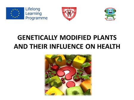 GENETICALLY MODIFIED PLANTS AND THEIR INFLUENCE ON HEALTH