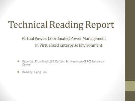 Technical Reading Report Virtual Power: Coordinated Power Management in Virtualized Enterprise Environment Paper by: Ripal Nathuji & Karsten Schwan from.