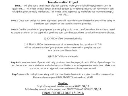 Transformation Project Step 1: I will give you a small sheet of graph paper to make your original image/picture. (Just in quadrant 1). This needs to have.