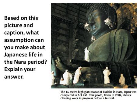 Based on this picture and caption, what assumption can you make about Japanese life in the Nara period? Explain your answer.