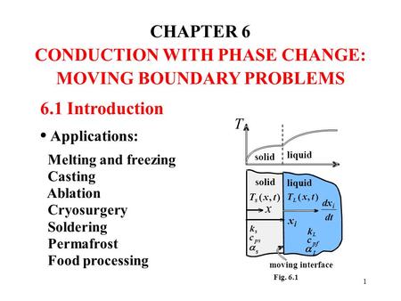 CONDUCTION WITH PHASE CHANGE: MOVING BOUNDARY PROBLEMS