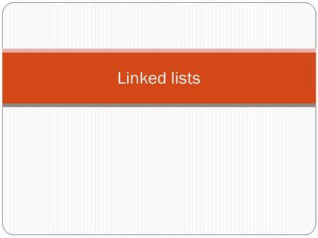 Linked lists. Data structures to store a collection of items Data structures to store a collection of items are commonly used Typical operations on such.