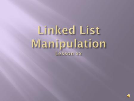  Head pointer  Last node  Build a complete linked list  Node deletion  Node insertion  Helpful hints.