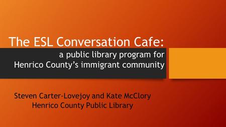 Steven Carter-Lovejoy and Kate McClory Henrico County Public Library