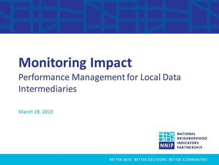 Monitoring Impact Performance Management for Local Data Intermediaries March 19, 2015.