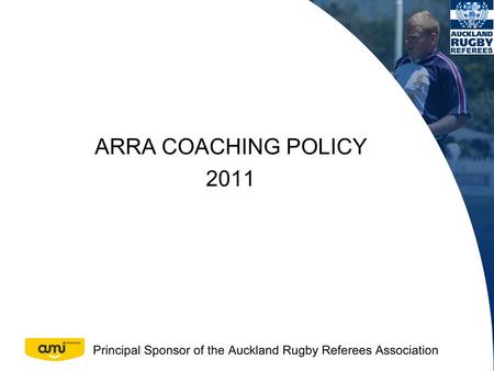 ARRA COACHING POLICY 2011. Coaching Philosophy Provide coaching to referees to attain and maintain the highest level of performance and enjoyment possible.