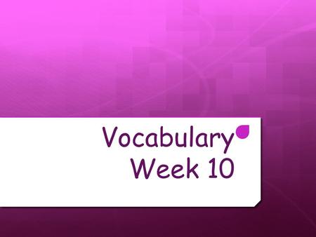 Vocabulary Week 10.