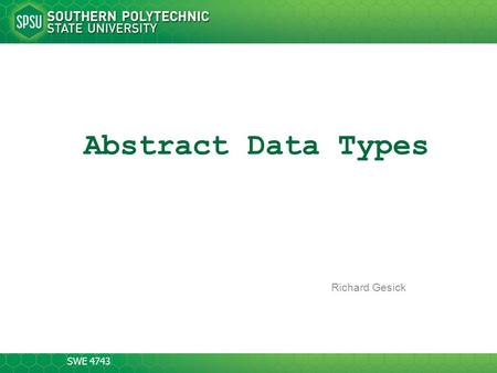 SWE 4743 Abstract Data Types Richard Gesick. SWE 4743 2-20 Abstract Data Types Object-oriented design is based on the theory of abstract data types Domain.