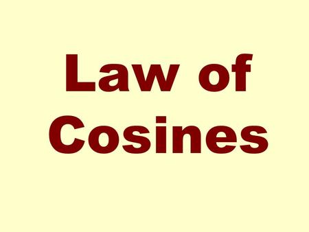 Law of Cosines. Let's consider types of triangles with the three pieces of information shown below. SAS You may have a side, an angle, and then another.