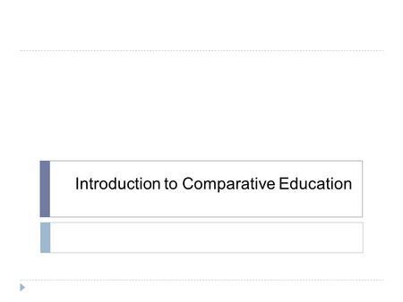 Introduction to Comparative Education