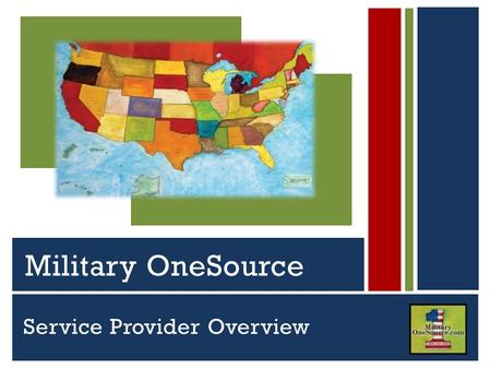 Serving Active Duty Guard, Reserve and Their Families Military OneSource Service Provider Overview.