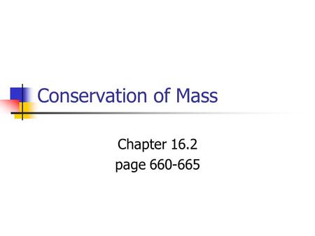 Conservation of Mass Chapter 16.2 page 660-665. What does this say? “U Wn2 gt pza 2nite?” What about this: “No. MaB TPM. CUL8R.”