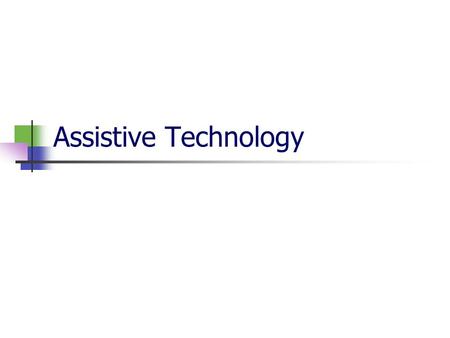 Assistive Technology. Joe Benamati Coordinator of Pre-k thru 12 Special Education Assistive Technology Aka A.T. Coordinator Works with teachers, parents,