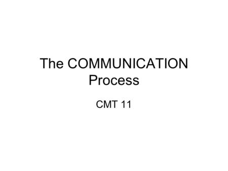 The COMMUNICATION Process